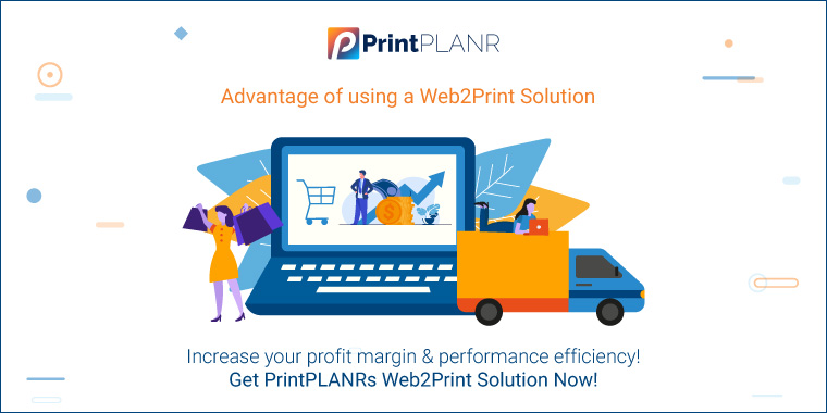 Advantages of using a Web2Print Solution Advantages of using a Web2Print Solution