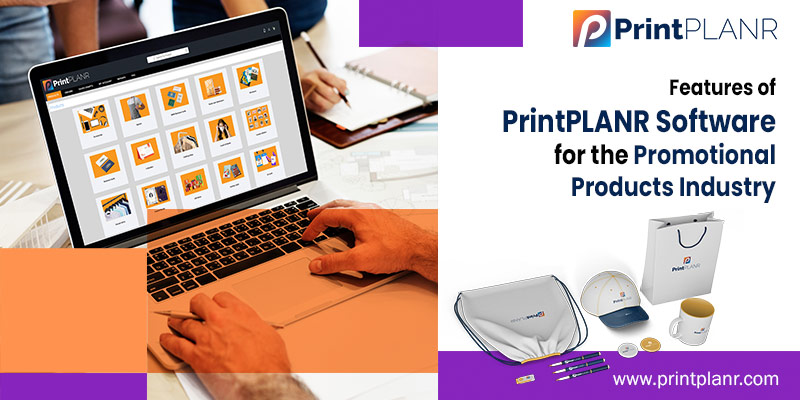 Features of PrintPLANR Software for the Promotional Products Industry Features of PrintPLANR Software for the Promotional Products Industry