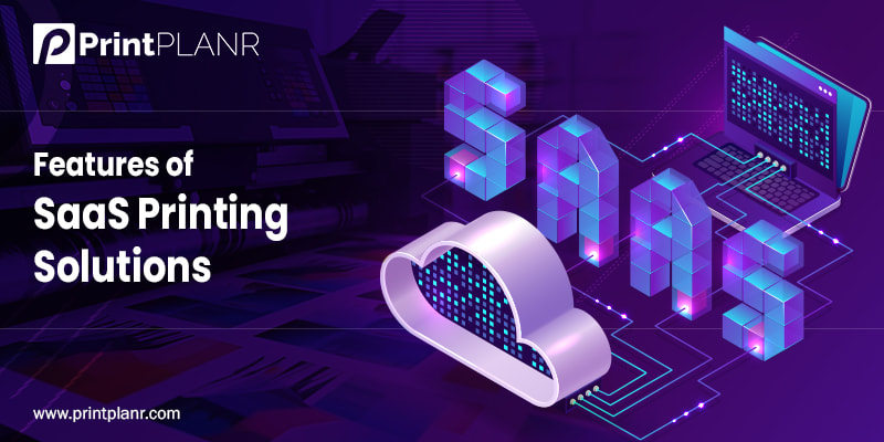 Features-of-SaaS-Printing-Solutions Features-of-SaaS-Printing-Solutions