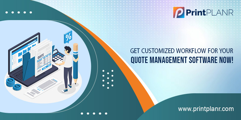 Get Customized Workflow for Your Quote Management Software Now Get Customized Workflow for Your Quote Management Software Now