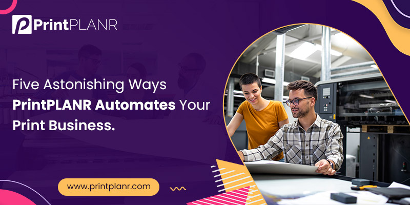 PrintPLANR Automates Your Print Business PrintPLANR Automates Your Print Business